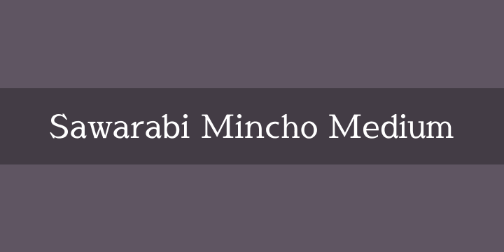 Schriftart Sawarabi Mincho