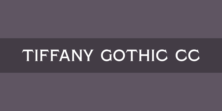 Schriftart Tiffany Gothic CC